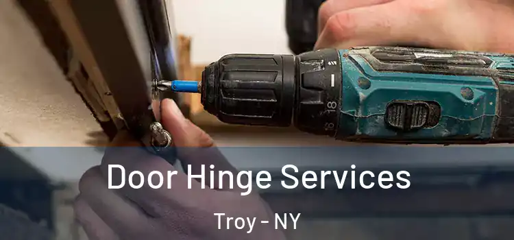 Door Hinge Services Troy - NY