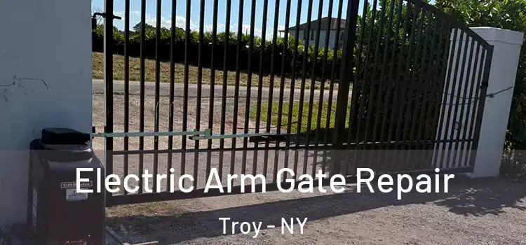 Electric Arm Gate Repair Troy - NY