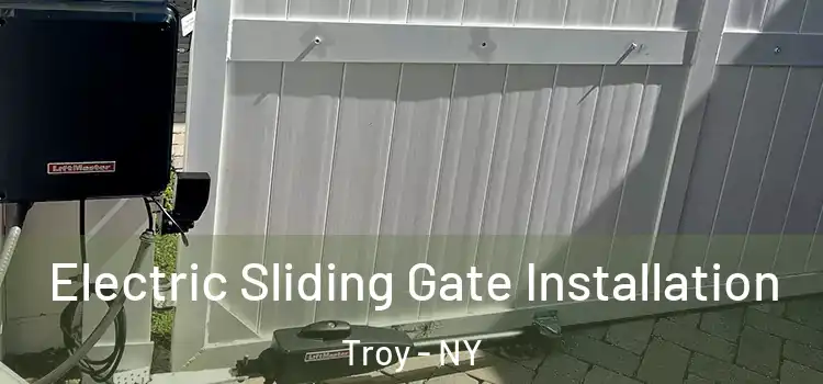 Electric Sliding Gate Installation Troy - NY