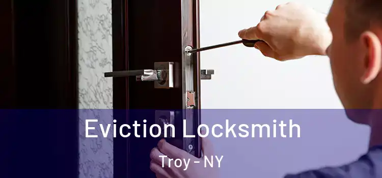 Eviction Locksmith Troy - NY
