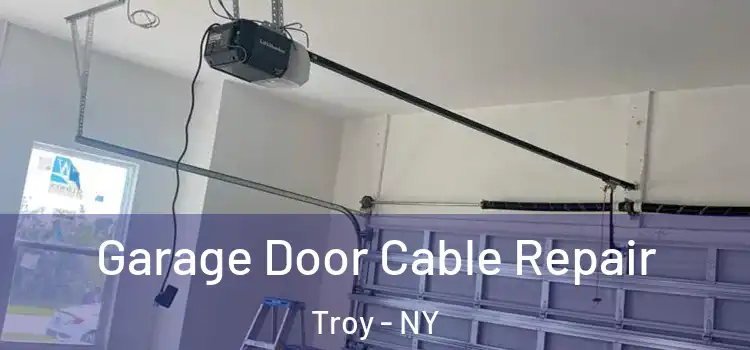  Garage Door Cable Repair Troy - NY