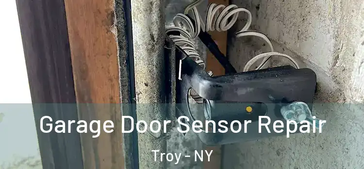 Garage Door Sensor Repair Troy - NY