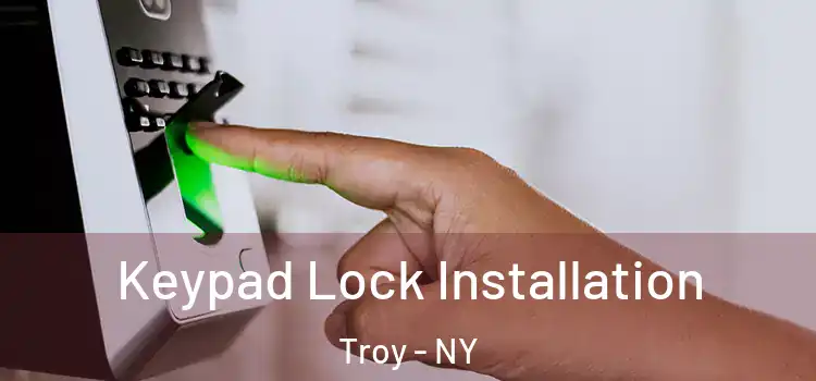 Keypad Lock Installation Troy - NY