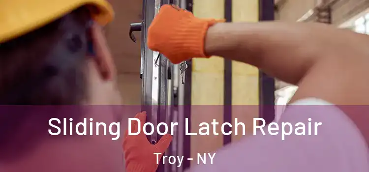 Sliding Door Latch Repair Troy - NY